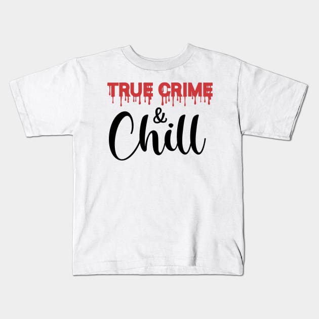 True Crime and Chill Kids T-Shirt by CB Creative Images